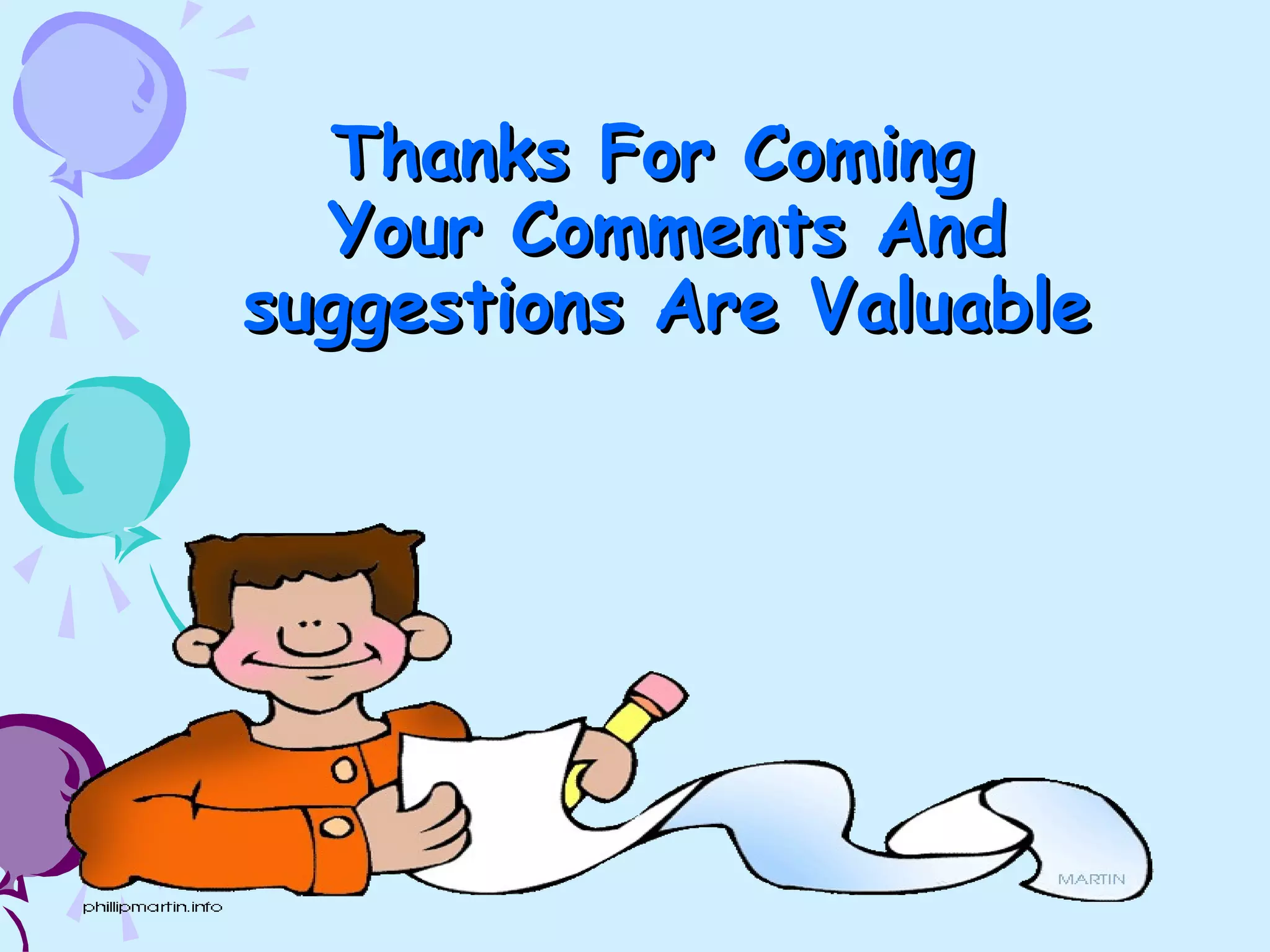 Thanks For ComingThanks For Coming
Your Comments AndYour Comments And
suggestions Are Valuablesuggestions Are Valuable
 