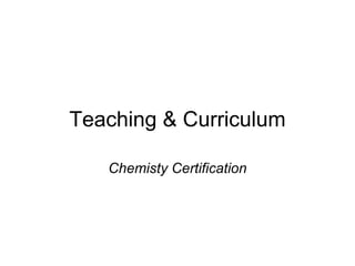 Teaching & Curriculum Chemisty Certification 