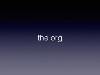 the org 
 