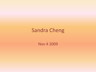 Sandra Cheng Nov 4 2009 