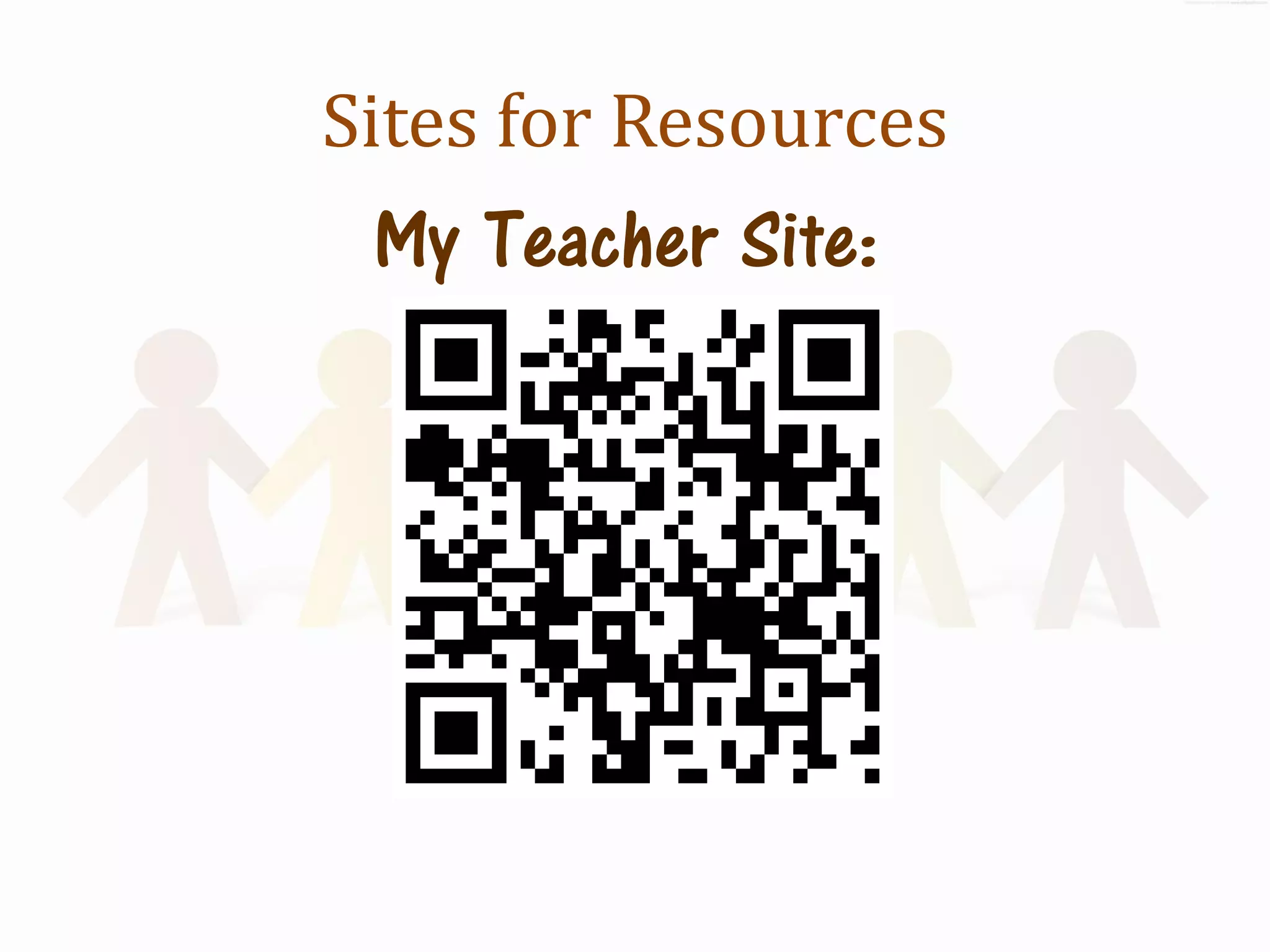Sites for Resources
 My Teacher Site:
 