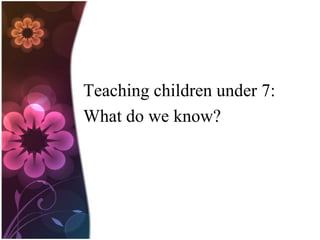 Love to play and use theirimagination