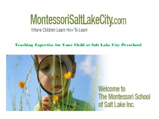 Teaching Expertise for Your Child at Salt Lake City Preschool

 