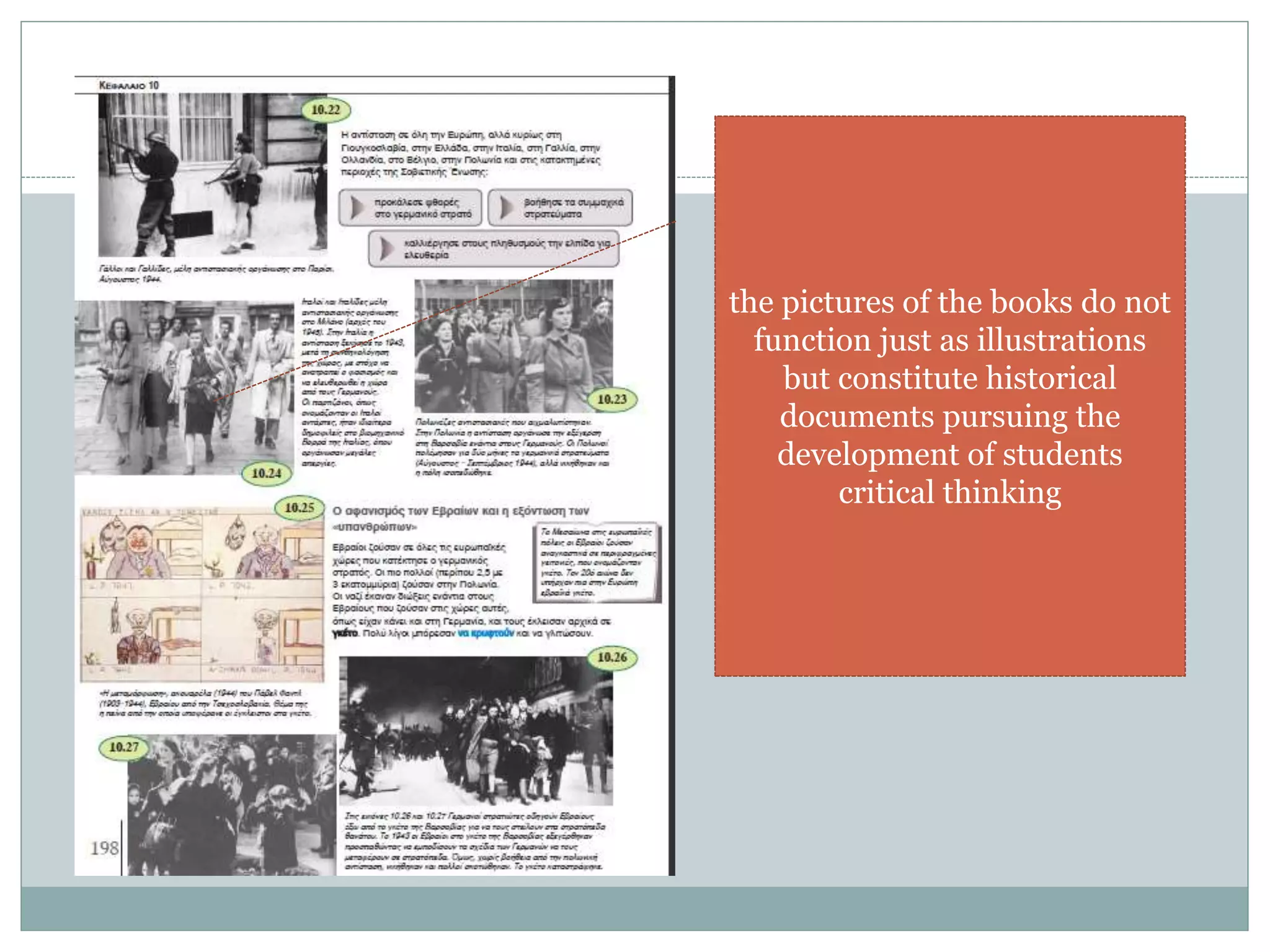 15
the pictures of the books do not
function just as illustrations
but constitute historical
documents pursuing the
development of students
critical thinking
 