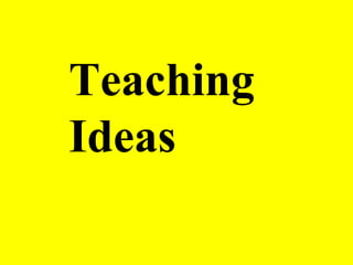 Teaching Ideas 