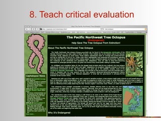 8. Teach critical evaluation
 