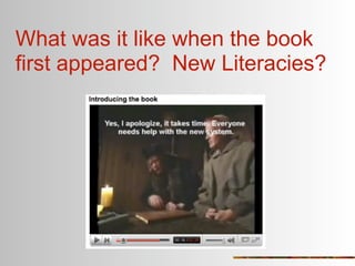 What was it like when the book
first appeared? New Literacies?
 