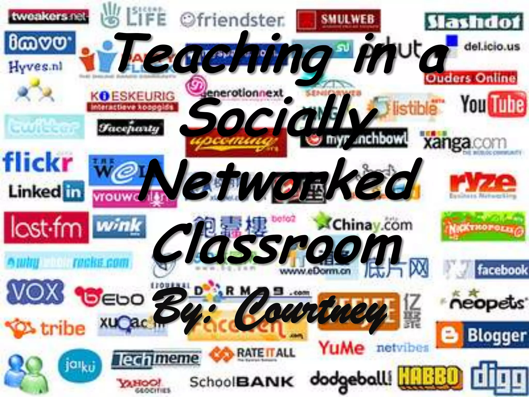 Teaching in a Socially Networked ClassroomBy: Courtney
