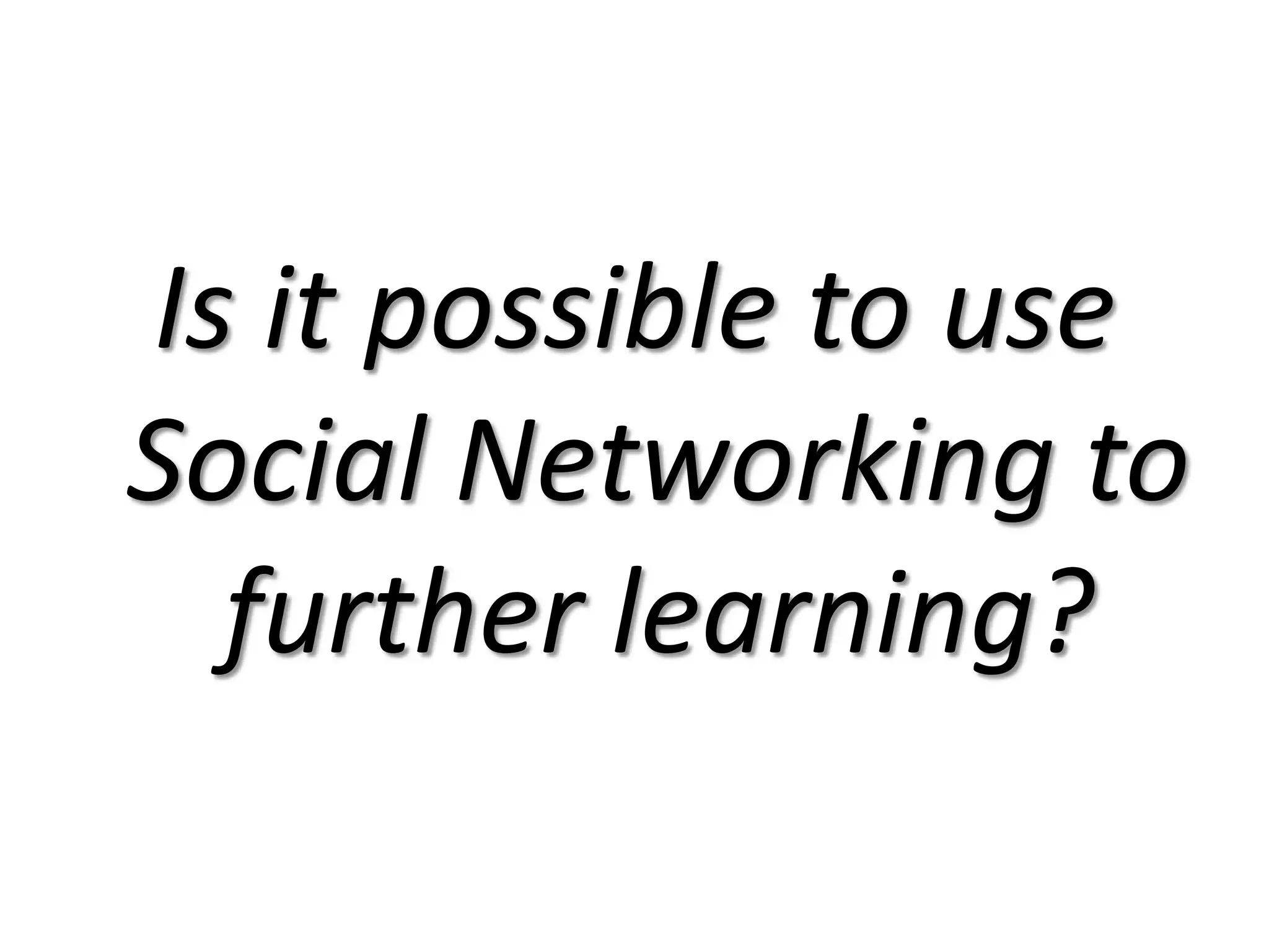 Is it possible to use Social Networking to further learning?