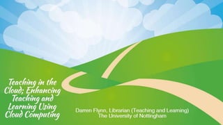 Teaching in the cloud: enhancing teaching and learning using cloud technology - Flynn