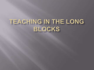 Teaching in the Long Blocks 