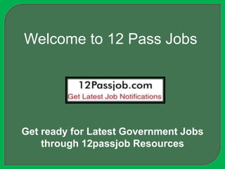 Welcome to 12 Pass Jobs
Get ready for Latest Government Jobs
through 12passjob Resources
 