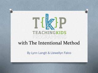 with The Intentional Method
By Lynn Langit & Llewellyn Falco
 