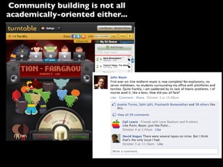 Community building is not all
academically-oriented either...
 