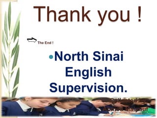 Thank you !
➬The End !
North Sinai
English
Supervision.
Collected by:
Ahmed Ma’youf
291
 