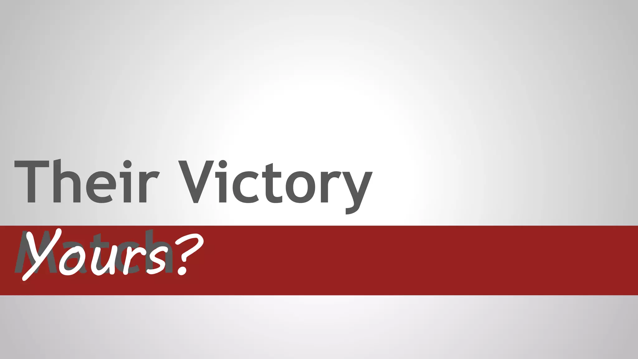 Their Victory
MatchYours?
 