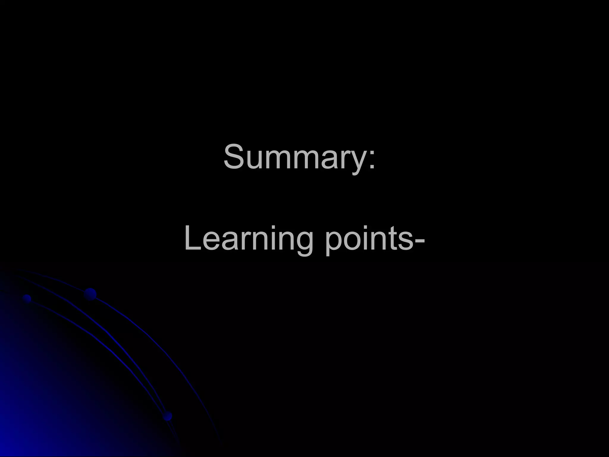 Summary:
Learning points-

 