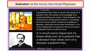 Dedication: to the Holistic Role Model Physicians
 