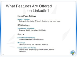 What Features Are Offered
on LinkedIn?
18
 