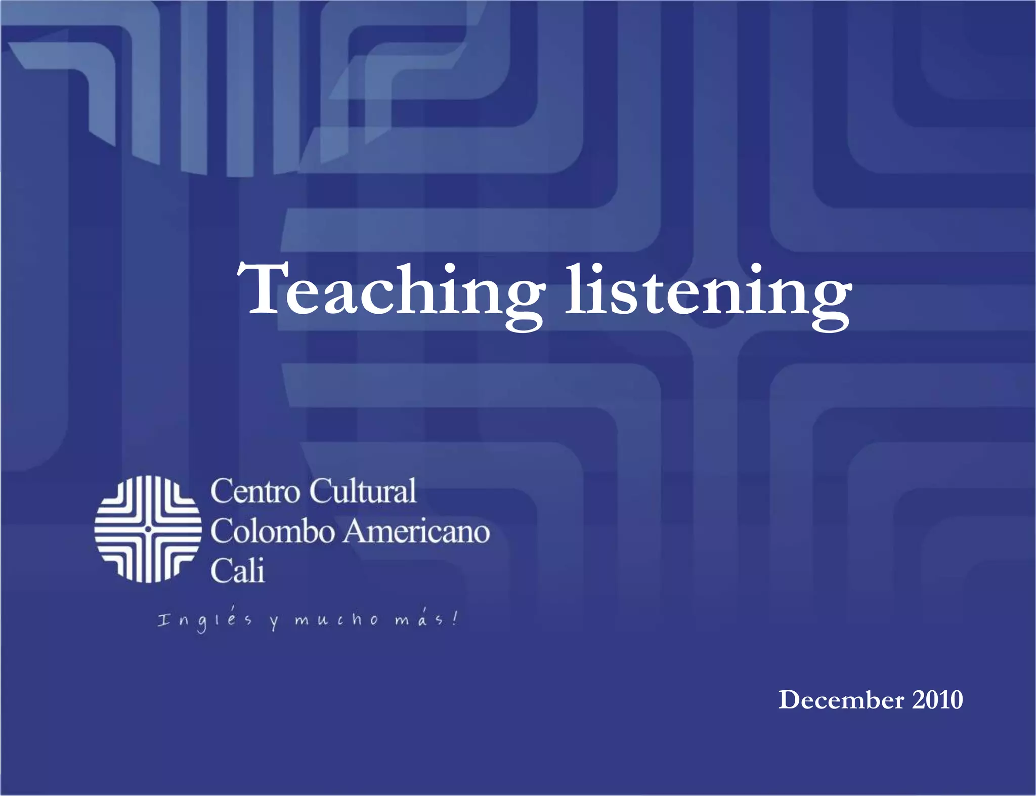 Teaching listeningDecember 2010