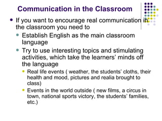 Communication in the Classroom ,[object Object],[object Object],[object Object],[object Object],[object Object]