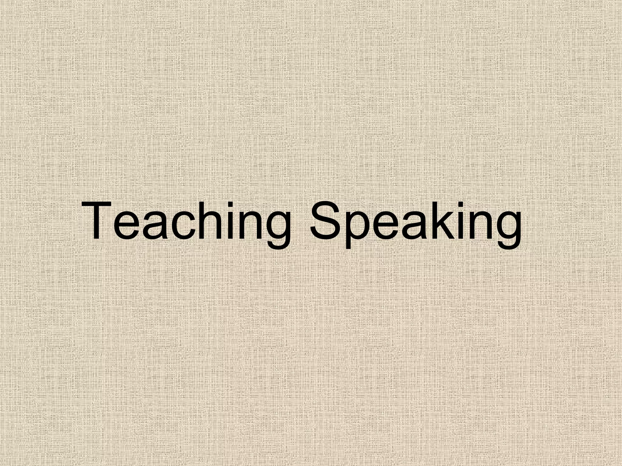 Teaching Speaking

 