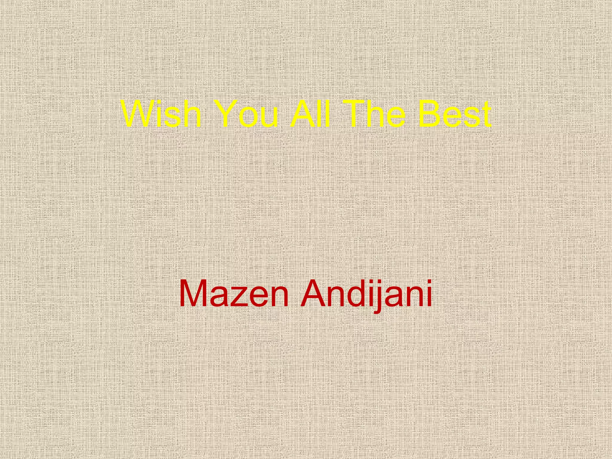 Wish You All The Best

Mazen Andijani

 