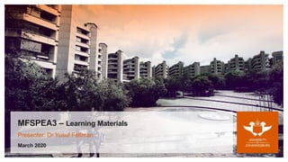 MFSPEA3 – Learning Materials
Presenter: Dr Yusuf Feltman
March 2020
 