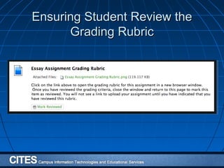 Ensuring Student Review theEnsuring Student Review the
Grading RubricGrading Rubric
 