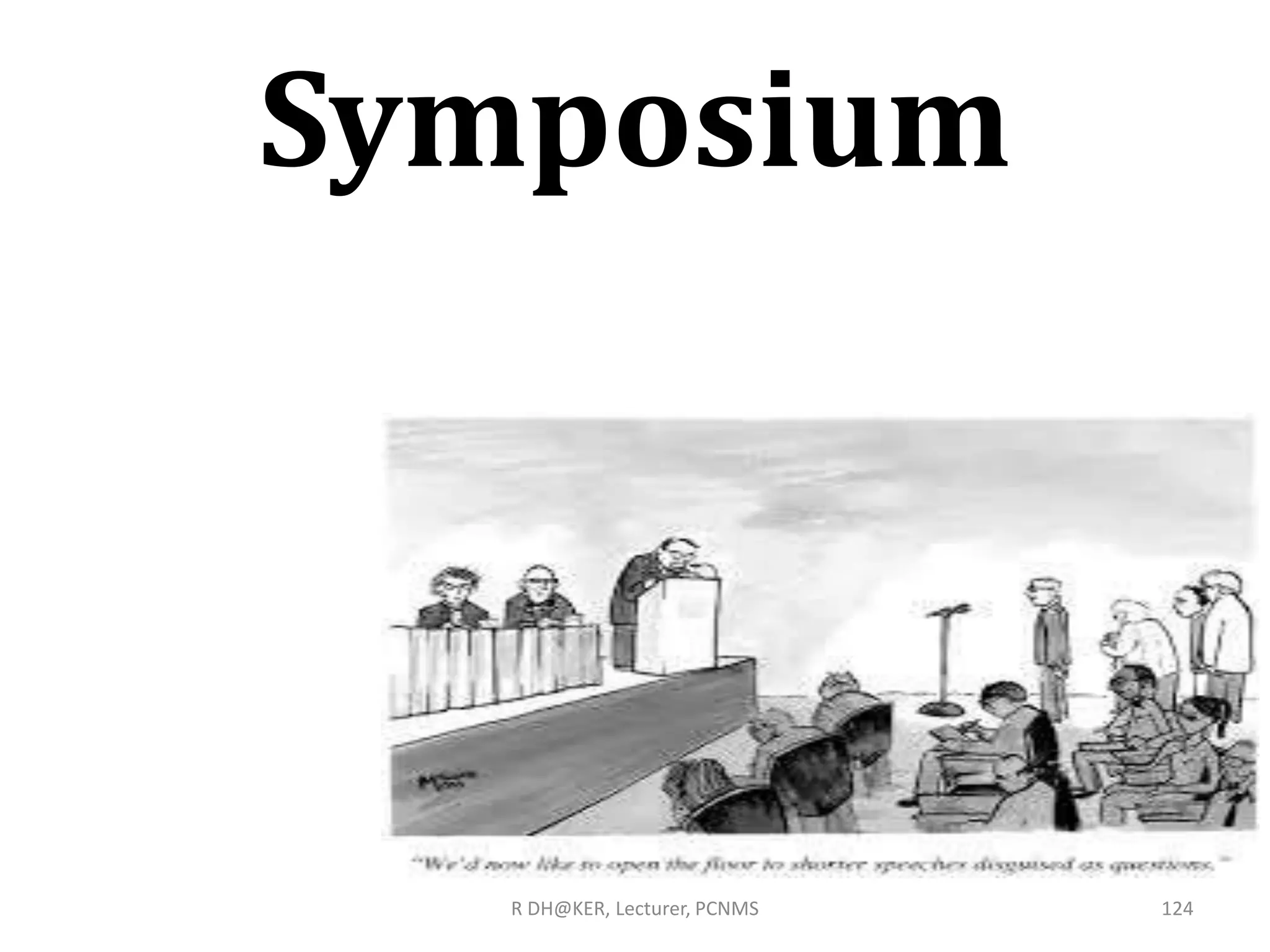 Symposium
R DH@KER, Lecturer, PCNMS 124
 