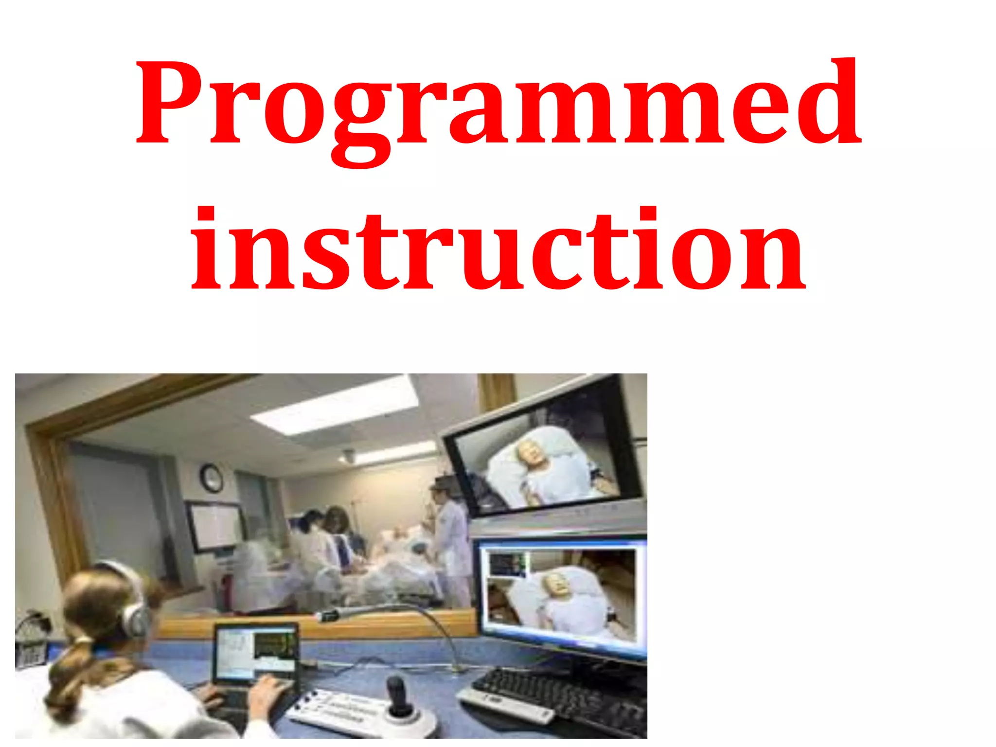 Programmed
instruction
 