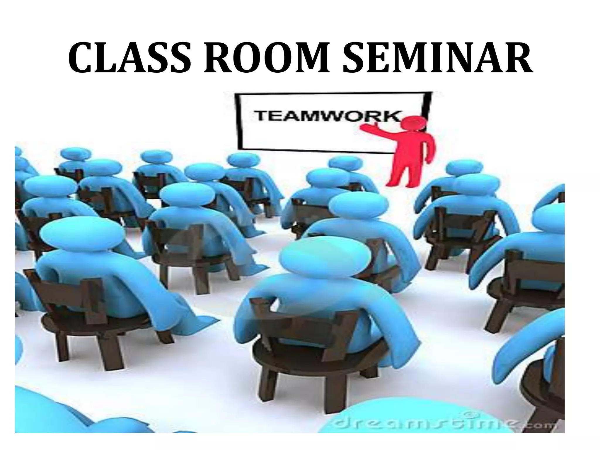 CLASS ROOM SEMINAR
 