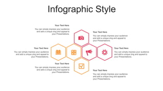 Infographic Style
You can simply impress your audience
and add a unique zing and appeal to
your Presentations.
Your Text Here
You can simply impress your audience
and add a unique zing and appeal to
your Presentations.
Your Text Here
You can simply impress your audience
and add a unique zing and appeal to
your Presentations.
Your Text Here
You can simply impress your audience
and add a unique zing and appeal to
your Presentations.
Your Text Here
You can simply impress your audience
and add a unique zing and appeal to
your Presentations.
Your Text Here
You can simply impress your audience
and add a unique zing and appeal to
your Presentations.
Your Text Here
 