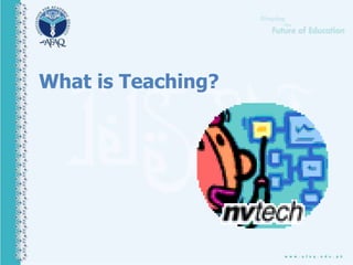 What is Teaching?
 