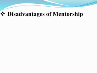  Disadvantages of Mentorship
 