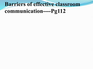 Barriers of effective classroom
communication----Pg112
 