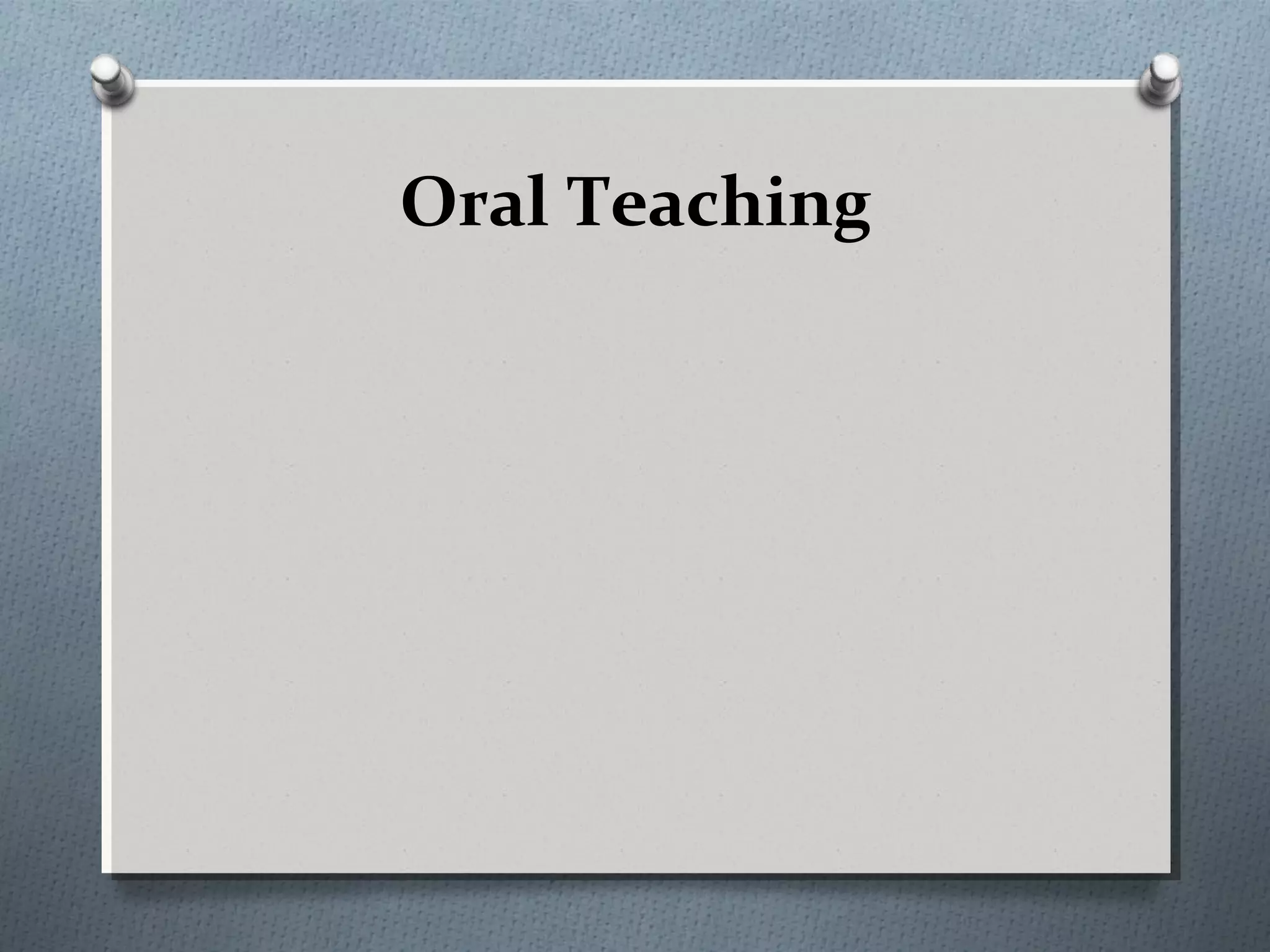 Oral Teaching
 