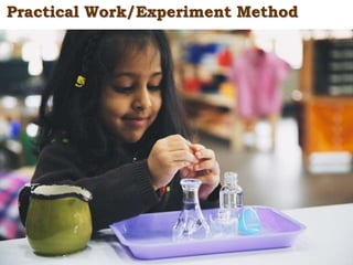 Practical Work/Experiment Method
 