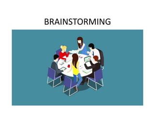 BRAINSTORMING
 