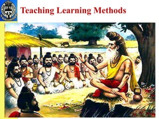 Teaching Learning Methods
 