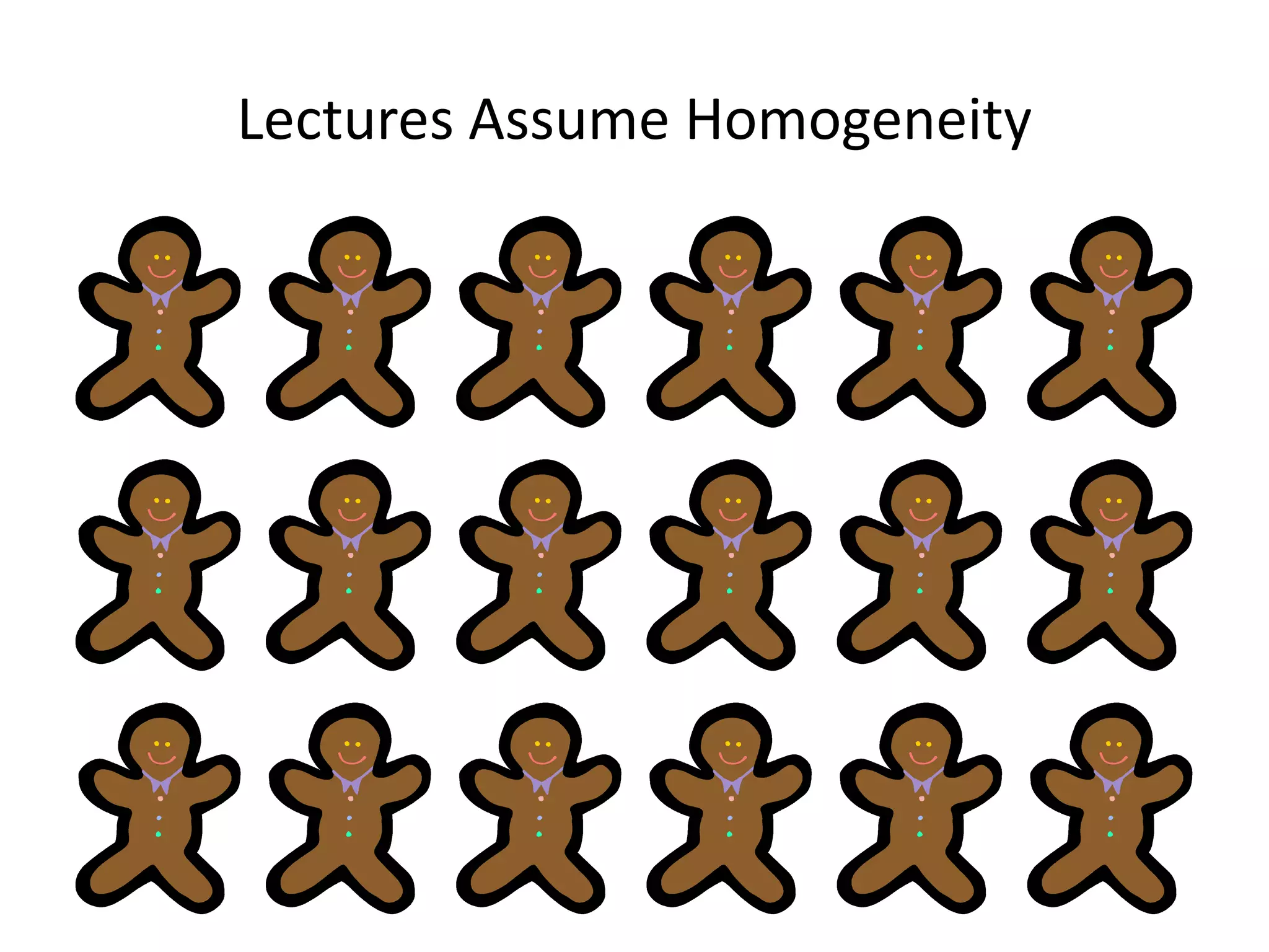 Lectures Assume Homogeneity

 