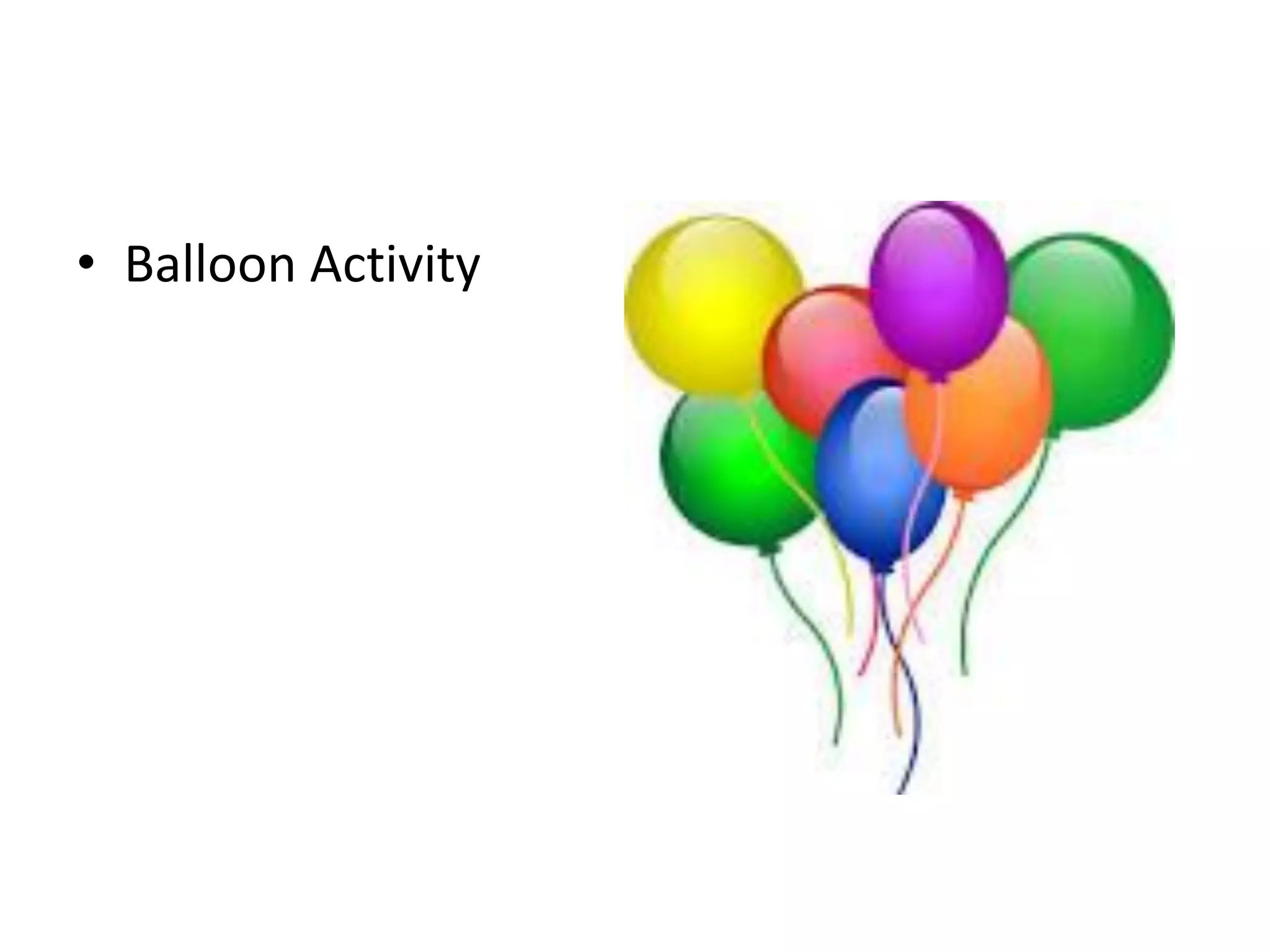 • Balloon Activity

 