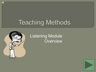 Listening Module
        Overview
 