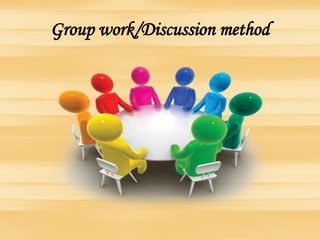 Group work/Discussion method
 