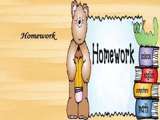 Homework
 
