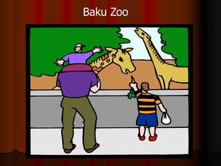 Baku Zoo
 
