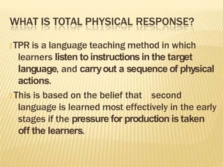 Teaching Metodologies - Total Physical Response (TPR).pptx