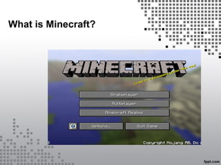 What is Minecraft?
 