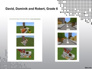 David, Dominik and Robert, Grade 6
 