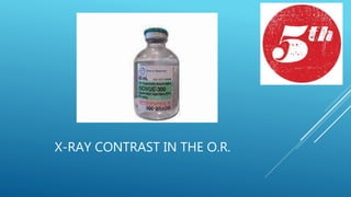 X-RAY CONTRAST IN THE O.R.
 